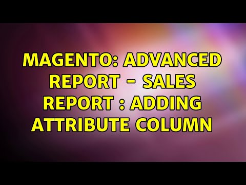 Magento: Advanced Report - Sales Report : Adding Attribute Column (2 Solutions!!)