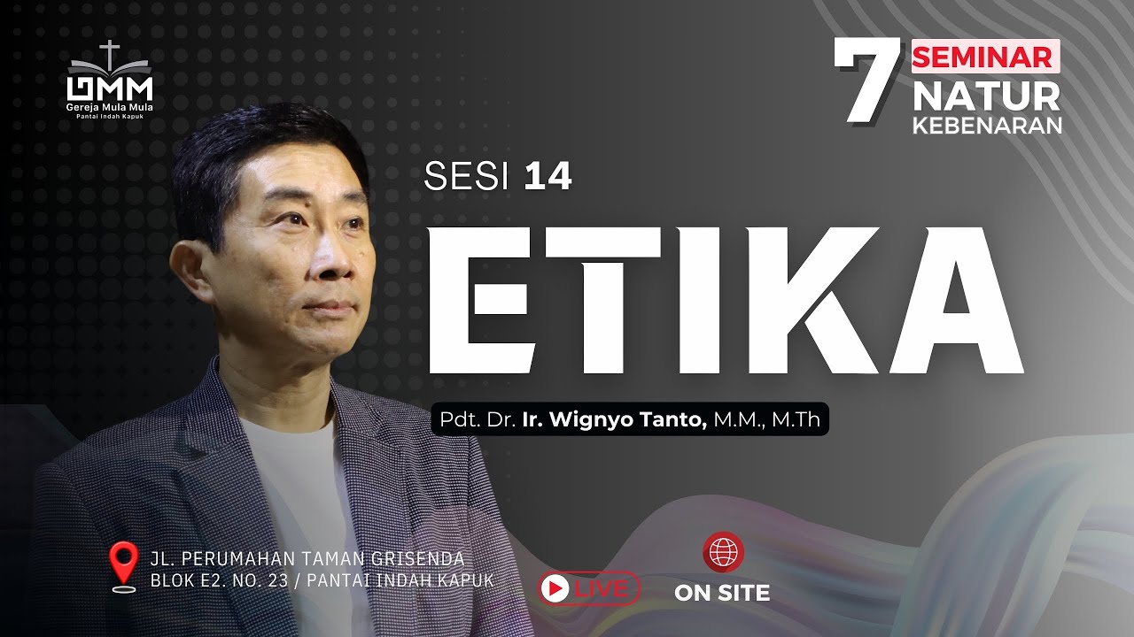 Sesi 14 – Etika – Aplikasi 7 Natur Kebenaran – Pdt. Dr. Ir. Wignyo Tanto, M.M., M.Th.