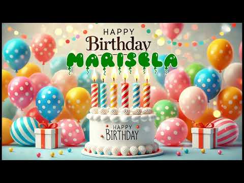 Happy Birthday MARISELA   Happy Birthday Song   Birthday Wishes   Birthday Party