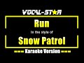 Snow Patrol - Run | With Lyrics HD Vocal-Star Karaoke