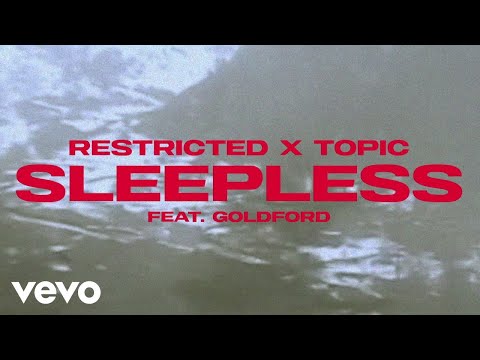 Restricted x Topic - Sleepless (feat. GoldFord) [Official Video]