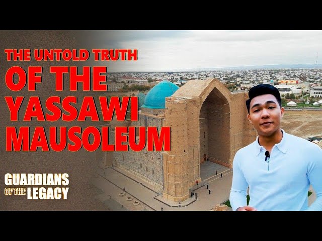 Yassawi Mausoleum: Unveiling spiritual grandeur and historical legacy