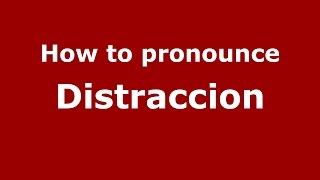 How to pronounce Distraccion