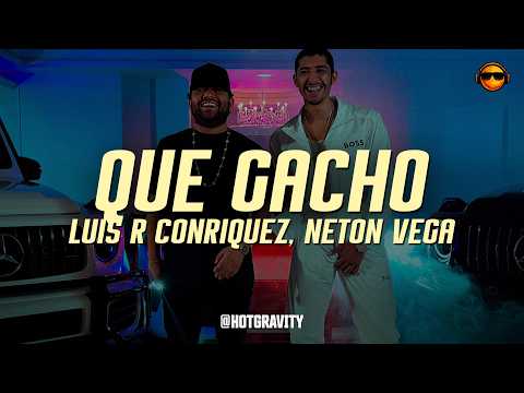 Luis R Conriquez, Neton Vega - Que Gacho || Vídeo con letra
