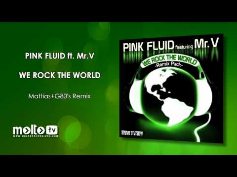 Pink Fluid ft. Mr V. - We Rock The World (Mattias+G80's remix)