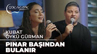 Kubat &amp; Öykü Gürman - Pınar Başından Bulanır | Çok Akustik