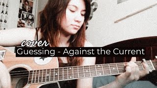 Guessing - Against The Current (Cover)
