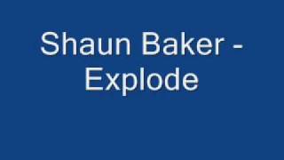 Shaun Baker Explode 2