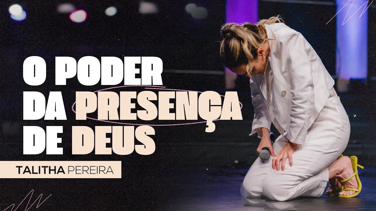 O PODER DA PRESENÇA DE DEUS | TALITHA PEREIRA