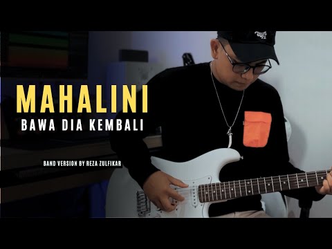MAHALINI - Bawa Dia Kembali || Band Version by Reza Zulfikar