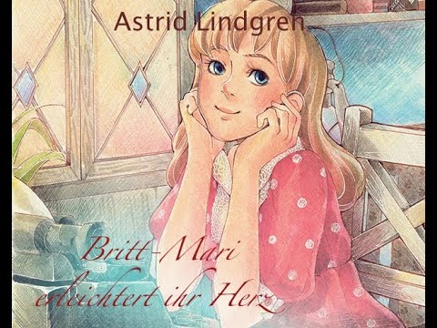 Britt-Mari erleichtert ihr Herz Teil 1 | Astrid Lindgren | Nimmer & Mehr | HÖRBUCH | Kinderbuch