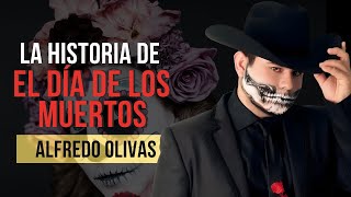 EL DÍA DE LOS MUERTOS | La HISTORIA del EXITO de ALFREDO OLIVAS