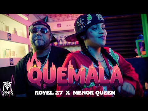 Royel 27 x Menor Queen - QUEMALA ( VIDEO OFICIAL )