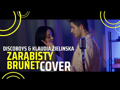 DISCOBOYS & KLAUDIA ZIELIŃSKA - ZARĄBISTY BRUNET (cover)