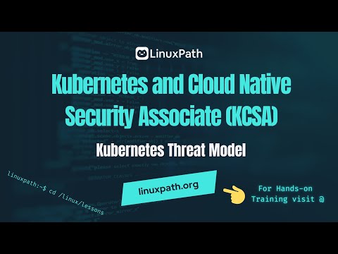 Kubernetes & Cloud Native Security Associate Exam Course - Lesson Kubernetes Threat Model