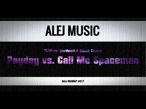 (MASHUP #017) BL3R vs. Hardwell feat. Mitch Crown - PayDay vs. Call me A Spaceman