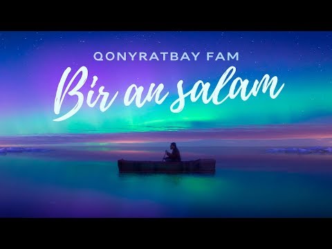 Qonyratbay Fam - Bir an salam
