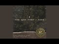The Way That I Take