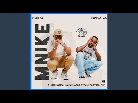 Tyler ICU & Tumela_za - Mnike (UK Radio Edit) feat. DJ Maphorisa,Nandipha808, Ceeka RSA & Tyron Dee