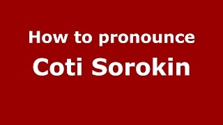 How to pronounce Coti Sorokin