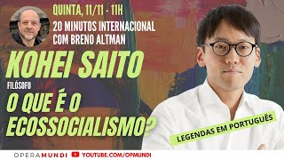 KOHEI SAITO: O QUE É O ECOSSOCIALISMO? - 20 Minutos Internacional