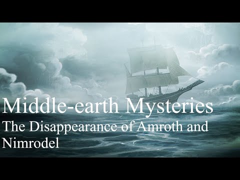Middle-earth Mysteries - The Disappearance of Amroth and Nimrodel