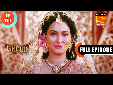 Desperation - Dharm Yoddha Garud - Ep 119 - Full Episode - 29 July 2022