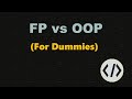 FP Vs OOP For Dummies