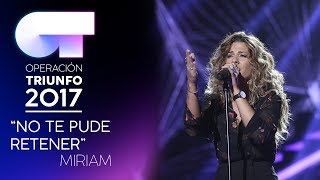 "No te pude retener" - Miriam | Gala 0 | OT 2017