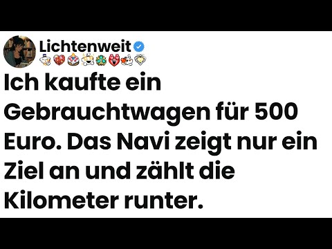 [Ganze Folge] Ich kaufte ein Gebrauchtwagen für 500 Euro. Das Navi zeigt nur ein Ziel an und zählt