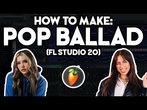 How to Make a POP BALLAD (FL Studio 20)