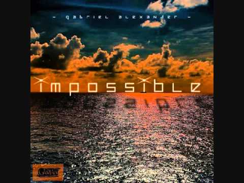 Gabriel Alexander- Impossible (Prod. By PDub)