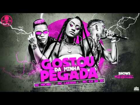 MC CH DA ZO_ MC LARISSA E MC MICHEL - GOSTOU DA MINHA PEGADA