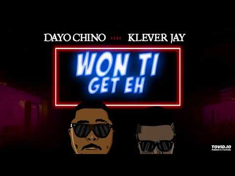 Dayo Chino Ft.  Klever Jay - WON TI GET EH  ( official Audio )