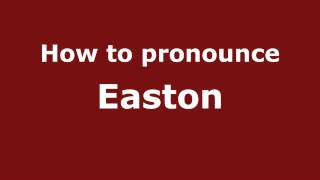 How to pronounce Easton