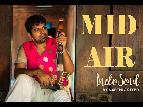 Mid Air | IndoSoul | IndoSoul by Karthick Iyer | Carnatic Fusion | Violin Fusion