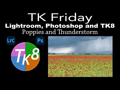 TK FRIDAY: LIGHTROOM CLASSIC, PHOTOSHOP and TK8 (Poppies and Thunderstorm Image by Jose Gonzalez)