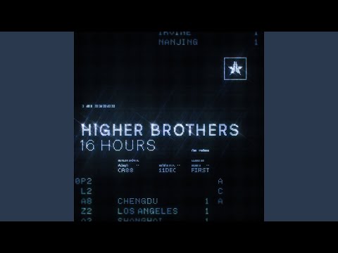 16 Hours – Higher Brothers
