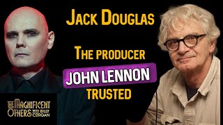 Jack Douglas: Lennon's Producer | The Magnificent Others with Billy Corgan
