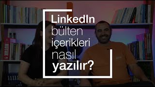 LinkedIn Bülten İçerikleri Nasıl Yazılır?