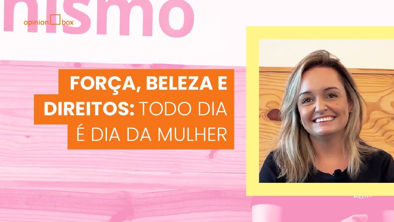 Opinion Box | Dia Internacional da Mulher 2024