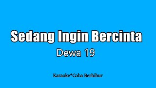 Download lagu Dewa 19 - Sedang Ingin Bercinta (Karaoke HD) mp3