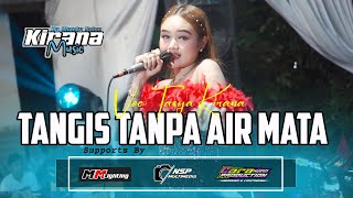 Download lagu Tangis Tanpa Air Mata  KIRANA MUSIC Voc Tasya Kirana Live Pelemahan mp3