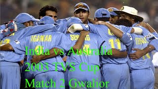 India vs Australia 2003 TVS Cup Match 2 Gwalior