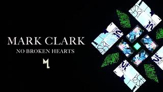 Mark Clark - No Broken Hearts (Original Mix)
