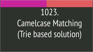 YouTube video 'Camelcase Matching (Leetcode 1023) Trie based solution'