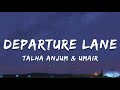 Departure Lane Talha Anjum Umair Lyrics