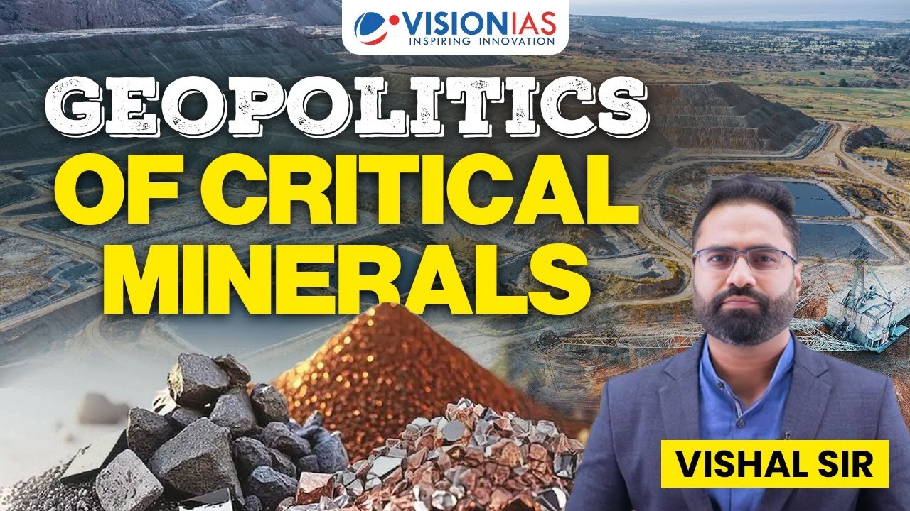 Geopolitics of Critical Minerals | China’s Monopoly & India’s Strategy | UPSC 2025| Vishal sir