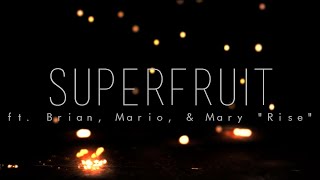 SUPERFRUIT - RISE (LYRICS)