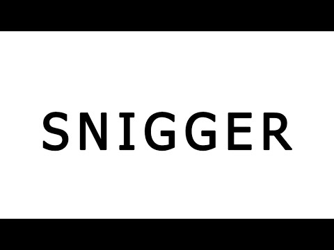 How to pronounce Snigger